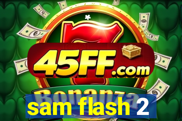 sam flash 2